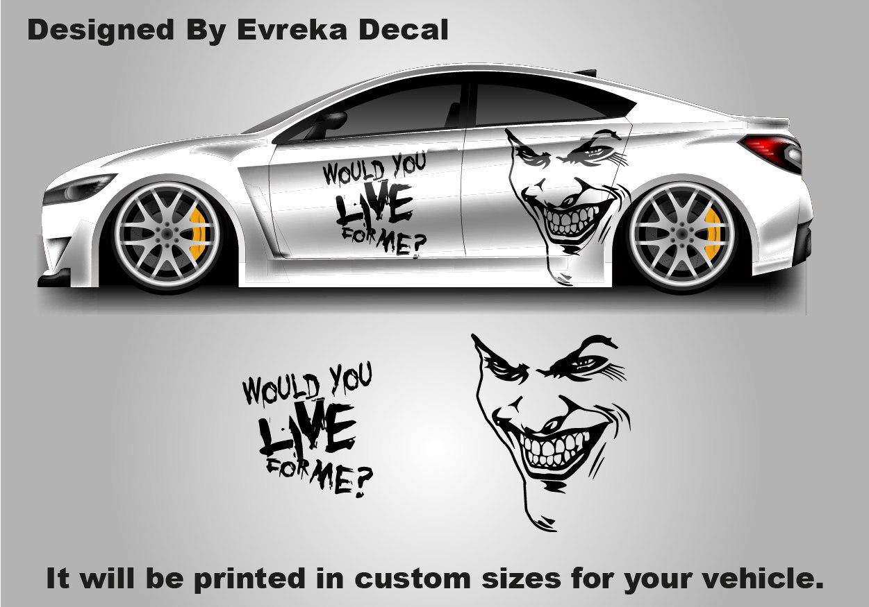 Joker Would You Live For Me, the greatest villain ever, JOKER, Super Hero Villain Inspired Car Side Decal, Universal Size, Cast Vinyl Wrap