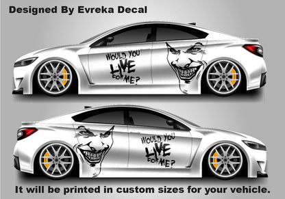 Joker Would You Live For Me, the greatest villain ever, JOKER, Super Hero Villain Inspired Car Side Decal, Universal Size, Cast Vinyl Wrap