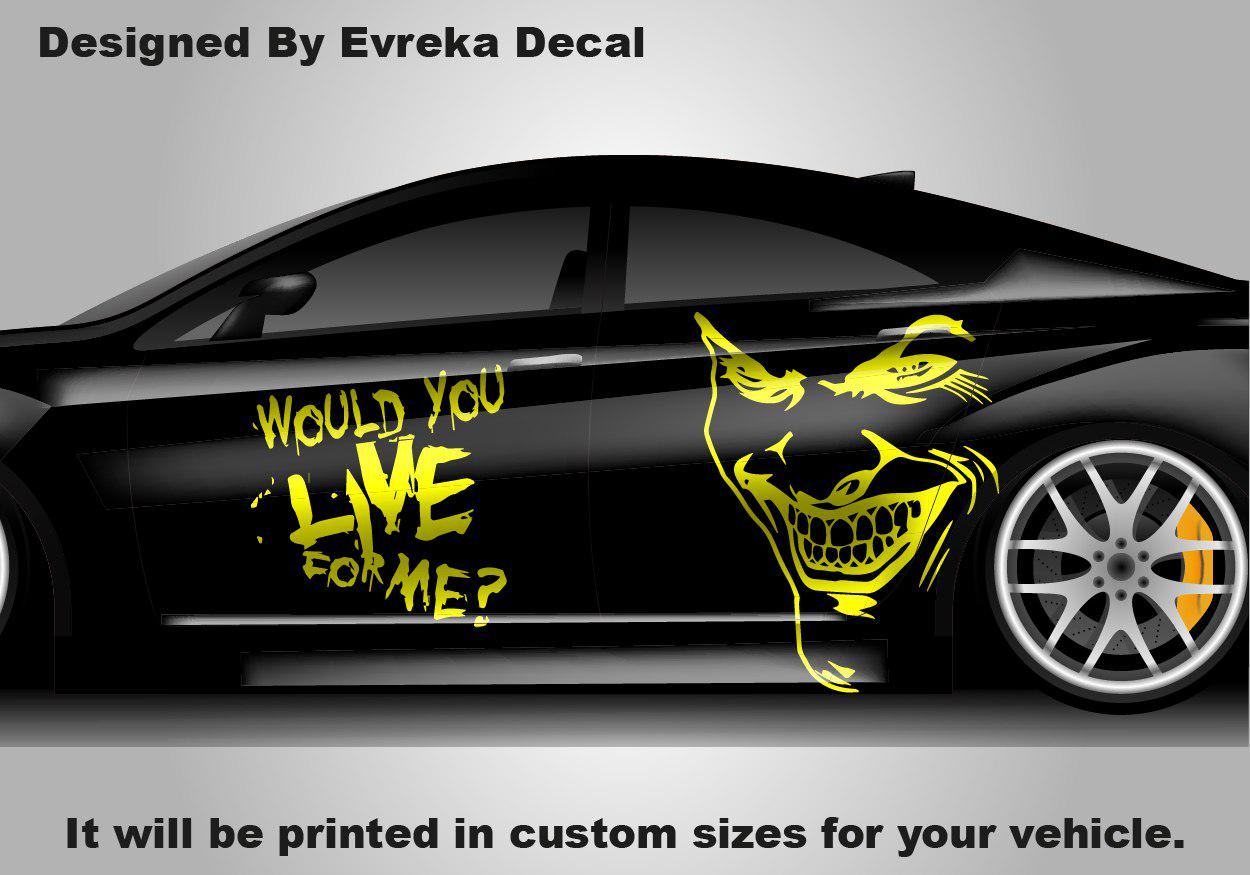 Joker Would You Live For Me, the greatest villain ever, JOKER, Super Hero Villain Inspired Car Side Decal, Universal Size, Cast Vinyl Wrap